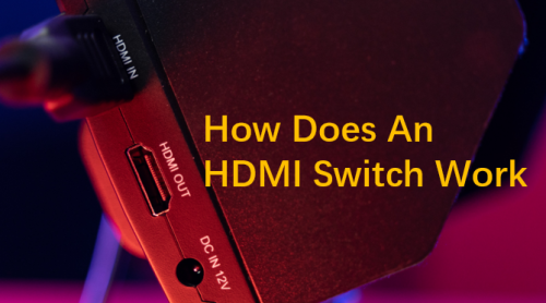 Guide du commutateur HDMI : qu'est-ce que c'est et comment ça marche ?